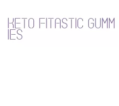 keto fitastic gummies