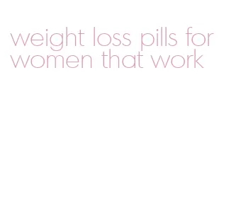 weight loss pills for women that work