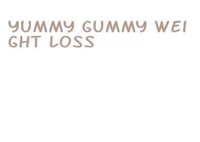 yummy gummy weight loss