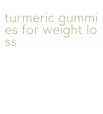 turmeric gummies for weight loss