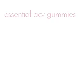 essential acv gummies