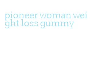 pioneer woman weight loss gummy