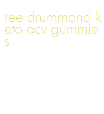 ree drummond keto acv gummies