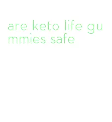 are keto life gummies safe