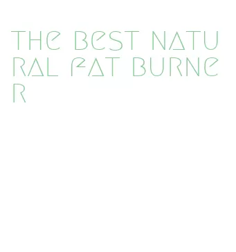 the best natural fat burner