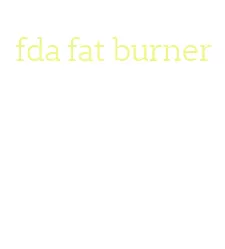 fda fat burner
