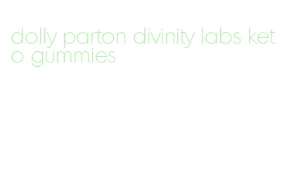 dolly parton divinity labs keto gummies