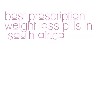 best prescription weight loss pills in south africa