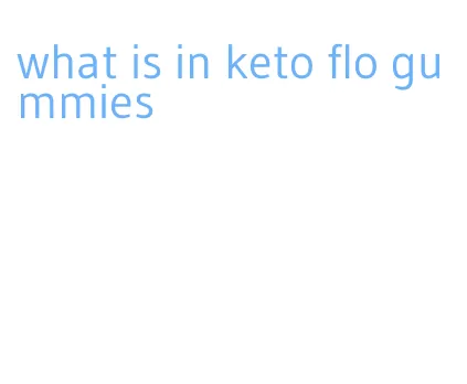 what is in keto flo gummies