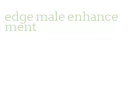 edge male enhancement