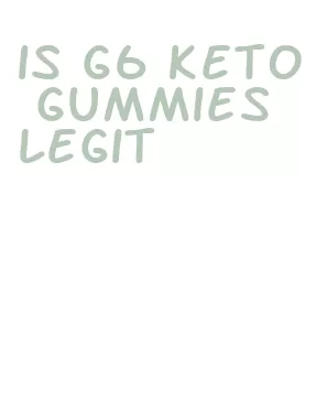 is g6 keto gummies legit
