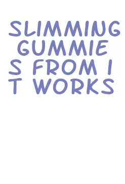 slimming gummies from it works