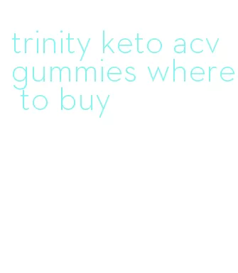 trinity keto acv gummies where to buy