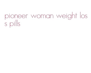 pioneer woman weight loss pills