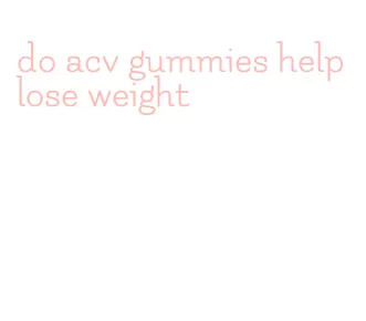 do acv gummies help lose weight