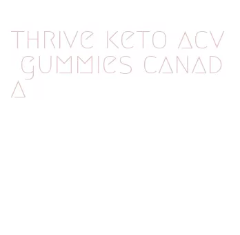 thrive keto acv gummies canada