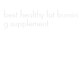 best healthy fat burning supplement