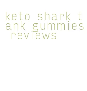 keto shark tank gummies reviews