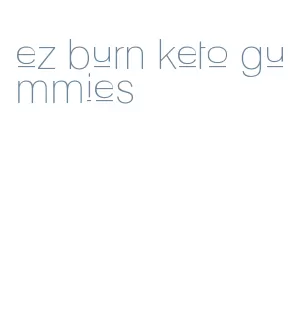 ez burn keto gummies