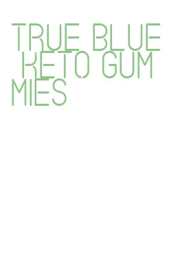 true blue keto gummies