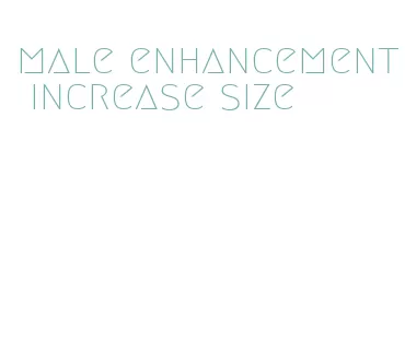 male enhancement increase size