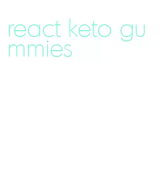 react keto gummies