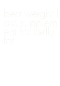 best weight loss supplement for belly fat