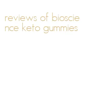 reviews of bioscience keto gummies