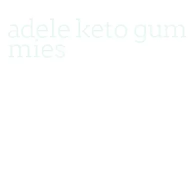 adele keto gummies