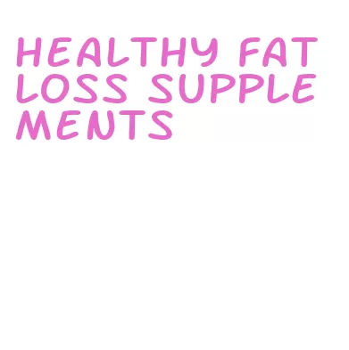 healthy fat loss supplements