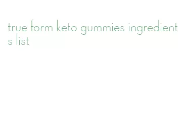 true form keto gummies ingredients list