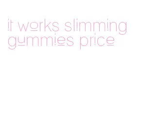 it works slimming gummies price