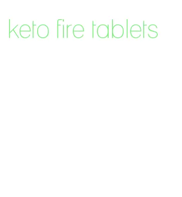 keto fire tablets