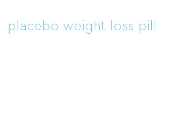 placebo weight loss pill