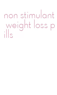 non stimulant weight loss pills
