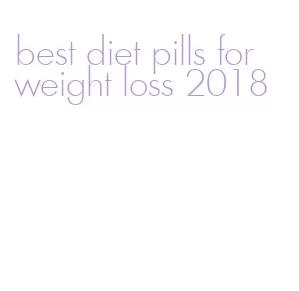 best diet pills for weight loss 2018