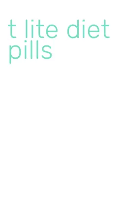 t lite diet pills
