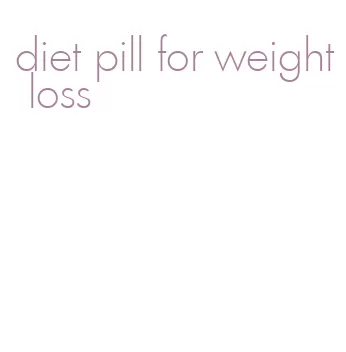 diet pill for weight loss