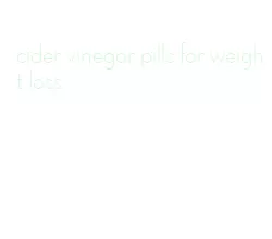 cider vinegar pills for weight loss