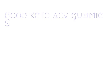 good keto acv gummies