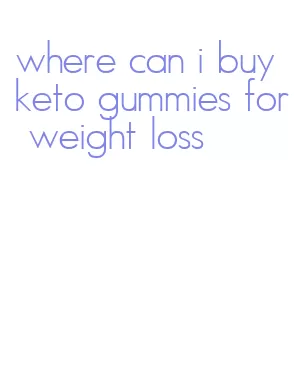 where can i buy keto gummies for weight loss