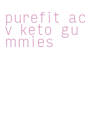 purefit acv keto gummies