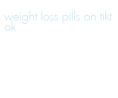 weight loss pills on tiktok