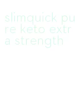 slimquick pure keto extra strength
