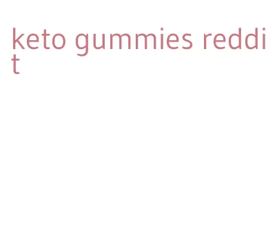 keto gummies reddit