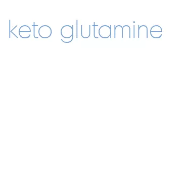 keto glutamine
