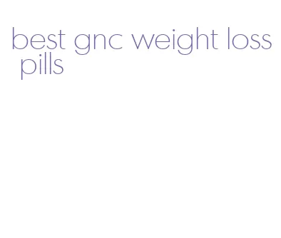best gnc weight loss pills
