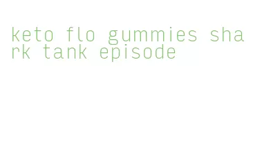 keto flo gummies shark tank episode