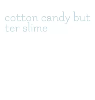 cotton candy butter slime