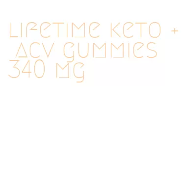 lifetime keto + acv gummies 340 mg